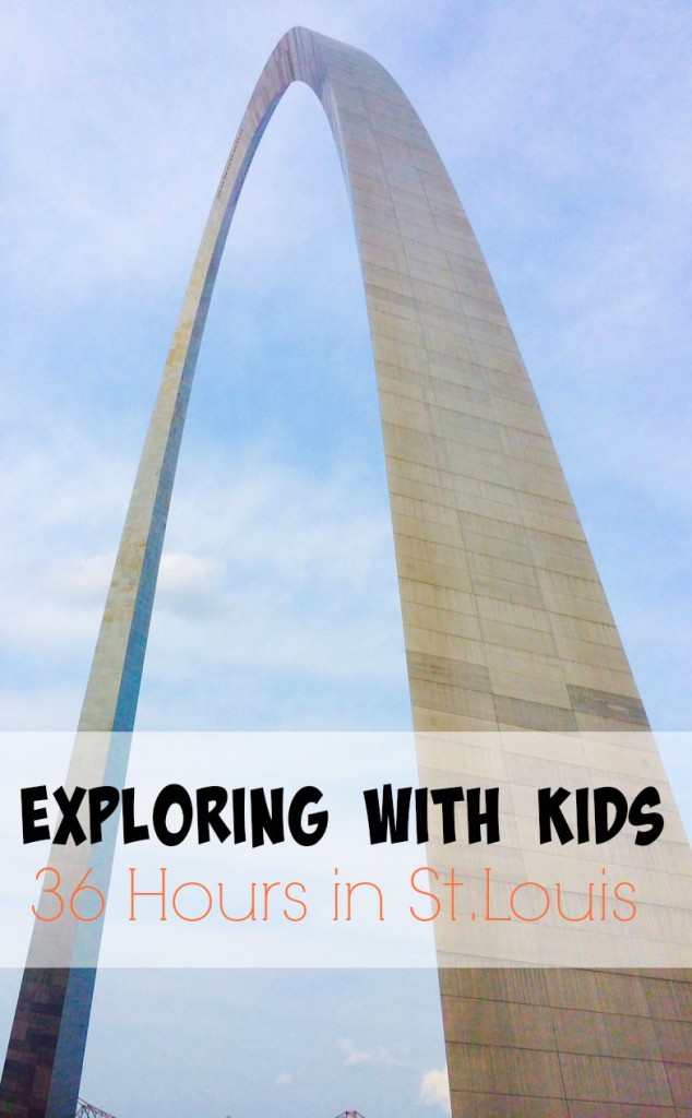 Exploring with Kids: 36 Hours in St. Louis